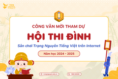 Công văn Mời tham dự Hội Thi Đình sân chơi Trạng Nguyên Tiếng Việt trên Internet năm học 2024 – 2025