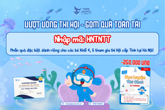 Vượt vòng thi Hội - Gom quà Toàn Tài: Tặng ngay voucher trị giá 250.000 VNĐ
